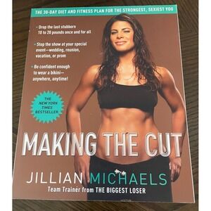 Making the Cut: The 30-Day Diet and Fitness Plan for the Strongest, Sexiest You